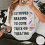 I Stopped Reading to Come Trick or Treating Book Lover Halloween Shirt