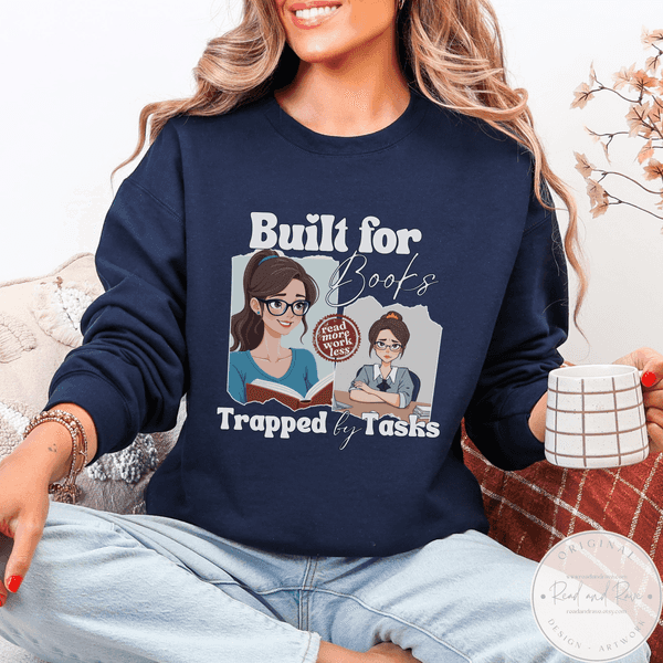 Built for Books Trapped by Tasks Crewneck Sweatshirt | Bookish Sweatshirt Princesscore Library Shirt Fanfiction Book Club Shirt TBR Book Themed Gifts One More Chapter Bookish Merch