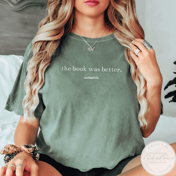 The Book Was Better Comfort Colors® Tshirt | Well Read Librariancore What to Read Booktrovert Shirt Bestie Book Club Book Related Gifts Literature Shirt