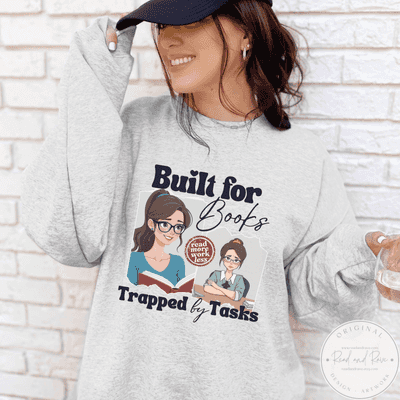 Built for Books Trapped by Tasks Crewneck Sweatshirt | Bookish Sweatshirt Princesscore Library Shirt Fanfiction Book Club Shirt TBR Book Themed Gifts One More Chapter Bookish Merch