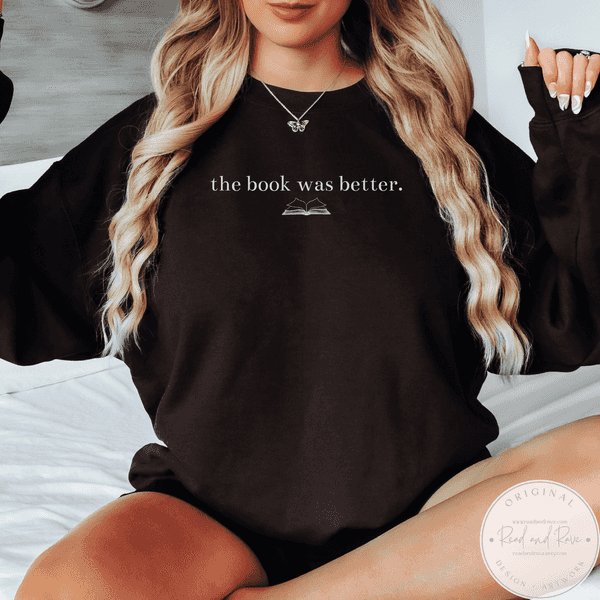 The Book Was Better Gildan Crewneck Sweatshirt | Book Nerd Well Read Librariancore What to Read Booktrovert Shirt Bestie Book Club Book Related Gifts