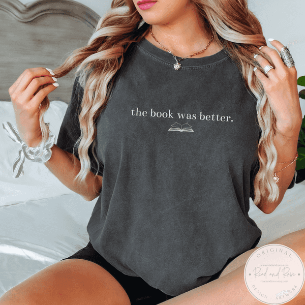 The Book Was Better Comfort Colors® Tshirt | Well Read Librariancore What to Read Booktrovert Shirt Bestie Book Club Book Related Gifts Literature Shirt