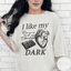 I Like My Romance and My Chocolate DARK Shirt