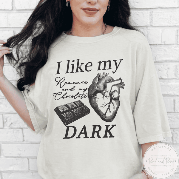 I Like My Romance and My Chocolate DARK Shirt