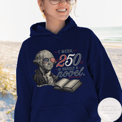 George Washington - 250 is Barely a Novel Hoodie