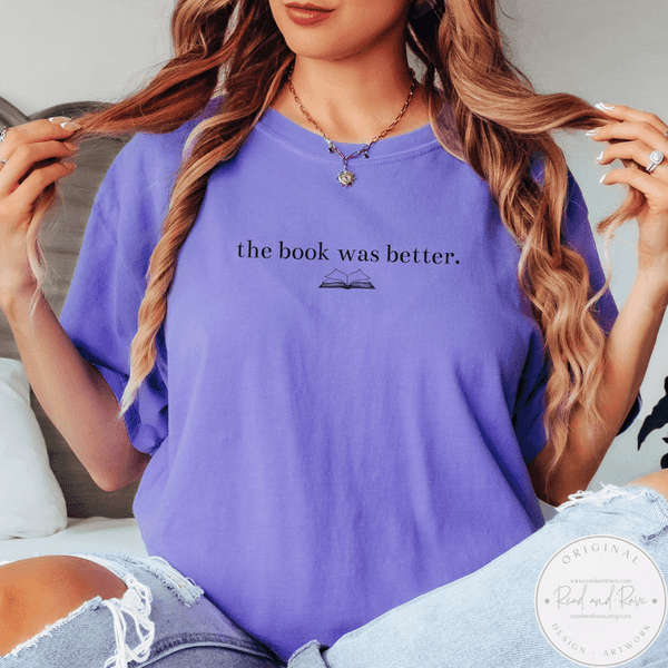 The Book Was Better Comfort Colors® Tshirt | Well Read Librariancore What to Read Booktrovert Shirt Bestie Book Club Book Related Gifts Literature Shirt