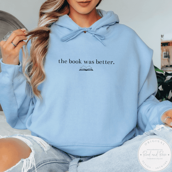 The Book Was Better Gildan Hoodie Sweatshirt | Book Nerd Well Read Librariancore What to Read Booktrovert Shirt Bestie Book Club Book Related Gifts
