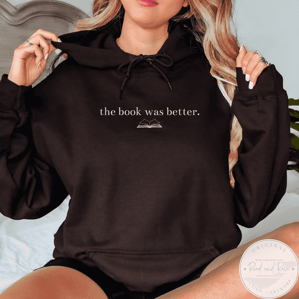 The Book Was Better Gildan Hoodie Sweatshirt | Book Nerd Well Read Librariancore What to Read Booktrovert Shirt Bestie Book Club Book Related Gifts