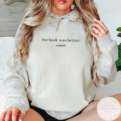 The Book Was Better Gildan Hoodie Sweatshirt | Book Nerd Well Read Librariancore What to Read Booktrovert Shirt Bestie Book Club Book Related Gifts
