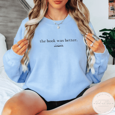 The Book Was Better Gildan Crewneck Sweatshirt | Book Nerd Well Read Librariancore What to Read Booktrovert Shirt Bestie Book Club Book Related Gifts